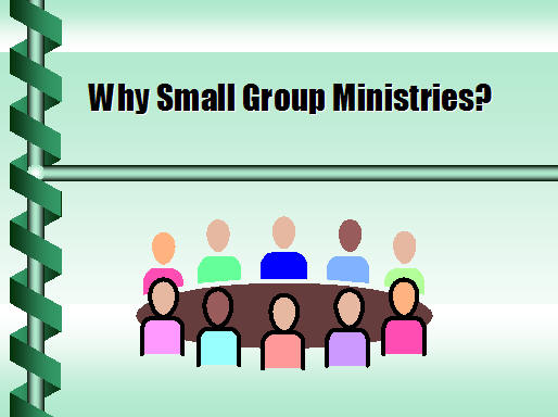 Why Small Group?